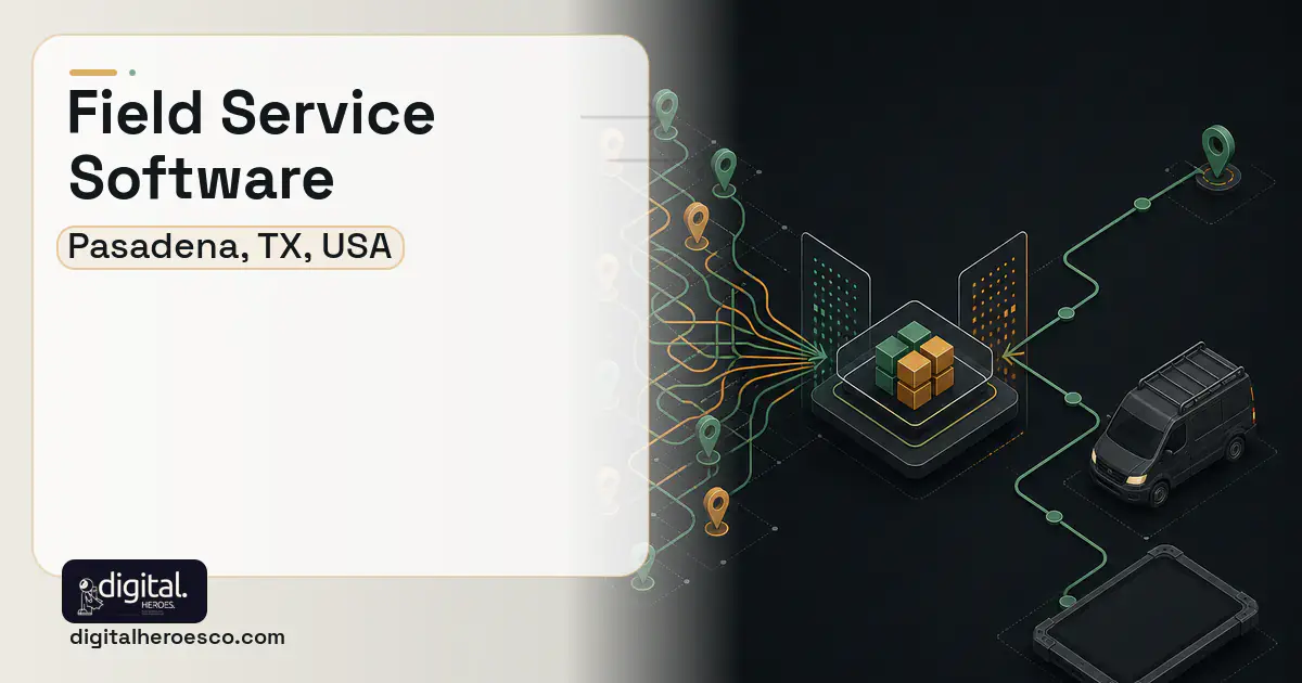 Field Service Software workflow illustration for Pasadena, TX, USA.