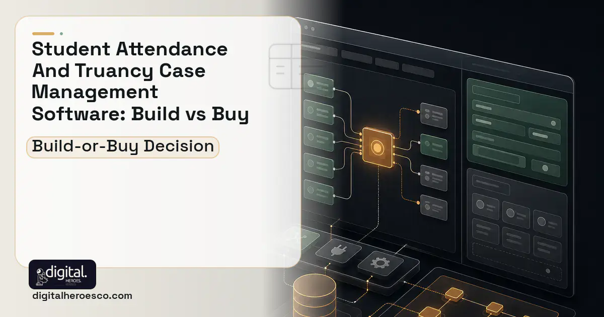 Internal Tools Development product interface illustration for Student Attendance AND Truancy Case Build vs Buy Guide.